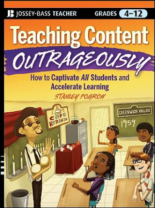 Knjiga Teaching Content Outrageously Stanley Pogrow