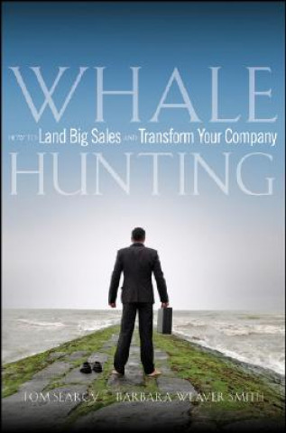 Carte Whale Hunting - How to Land Big Sales and Transform Your Company Tom Searcy