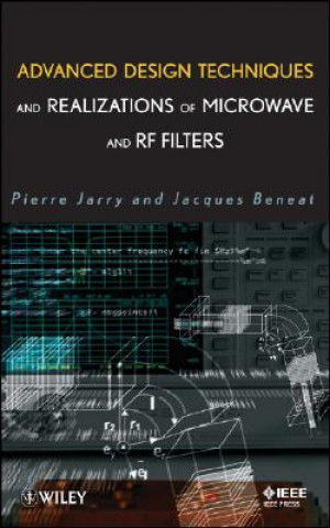 Książka Advanced Design Techniques and Realizations of Microwave and RF Filters Pierre Jarry