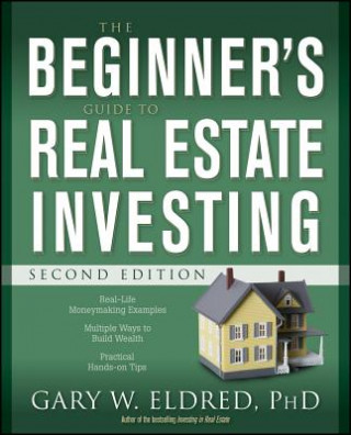 Knjiga Beginner's Guide to Real Estate Investing 2e Gary W. Eldred