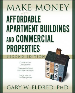Carte Make Money with Affordable Apartment Buildings and Commercial Properties Gary W. Eldred
