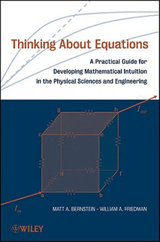 Knjiga Thinking About Equations - A Practical Guide for Developing Mathematical Intuition in the Physical Sciences and Engineering Matt A. Bernstein
