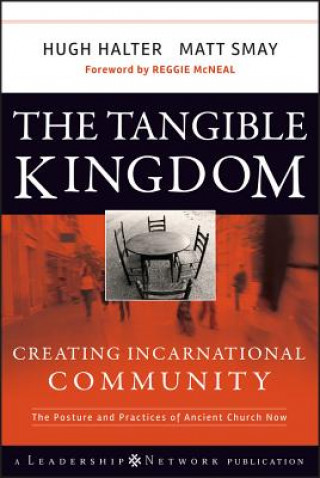 Kniha Tangible Kingdom - Creating Incarnational Community Hugh Halter