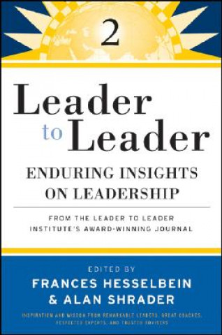 Kniha Leader to Leader 2 - Enduring Insights on Leadership from the Leader to Leader Institute's Award-Winning Journal Frances Hesselbein