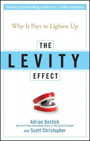 Carte Levity Effect - Why it Pays to Lighten Up Adrian Gostick