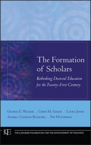 Kniha Formation of Scholars - Rethinking Doctoral Education for the Twenty-First Century George E. Walker