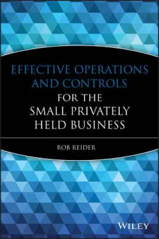 Livre Effective Operations and Controls for the Small Privately Held Business Rob Reider