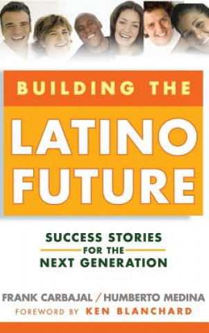 Kniha Building the Latino Future Frank Carbajal