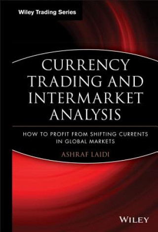 Könyv Currency Trading and Intermarket Analysis - How to Profit from the Shifting Currents in Global Markets Ashraf La?di
