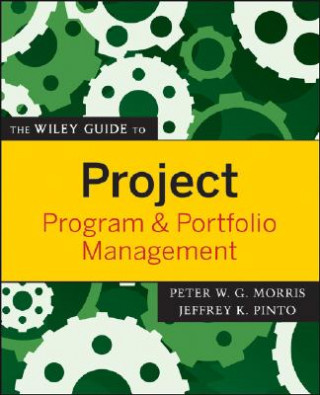 Könyv Wiley Guide to Project, Program and Portfolio Management Peter Morris