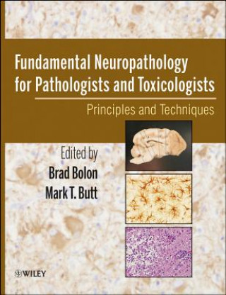 Kniha Fundamental Neuropathology for Pathologists and Toxicologists - Principles and Techniques Brad Bolon