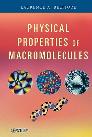 Książka Physical Properties of Macromolecules Laurence A. Belfiore