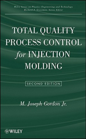 Könyv Total Quality Process Control for Injection Molding 2e M. Joseph Gordon