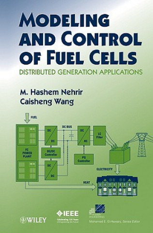 Książka Modeling and Control of Fuel Cells - Distributed Generation Applications M.H. Nehrir