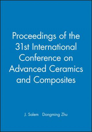 Digital Proceedings of the 31st International Conference on Advanced Ceramics and Composites, CD-ROM J. Salem