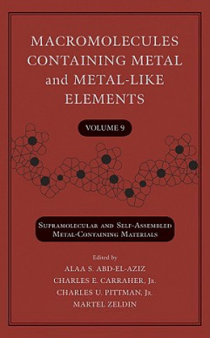 Carte Macromolecules Containing Metal and Metal-Like Elements - Supramolecular and Self-Assembled Metal-Containing Materials V 9 Alaa S. Abd-El-Aziz