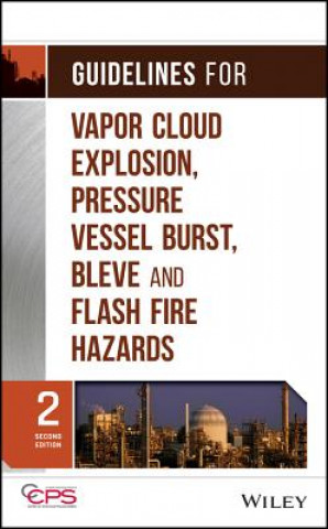 Kniha Guidelines for Vapor Cloud Explosion, Pressure Vessel Burst, BLEVE and Flash Fire Hazards 2e Center for Chemical Process Safety (CCPS)