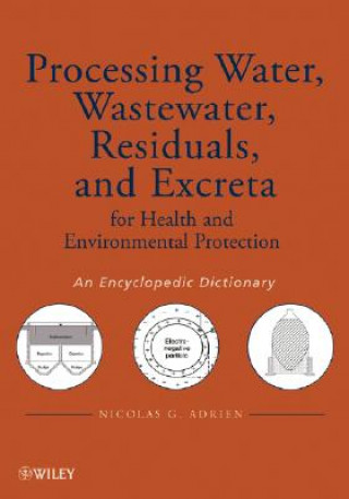 Livre Processing Water, Wastewater, Residuals, and Excreta for Health and Environmental Protection Nicolas G. Adrien