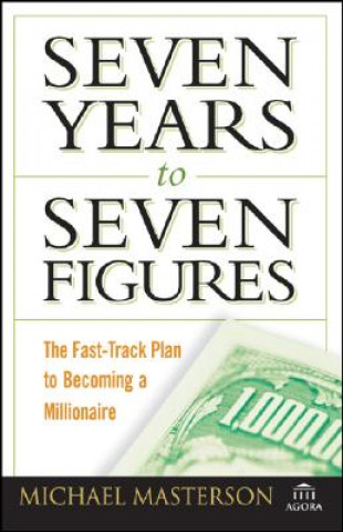Kniha Seven Years to Seven Figures Michael Masterson