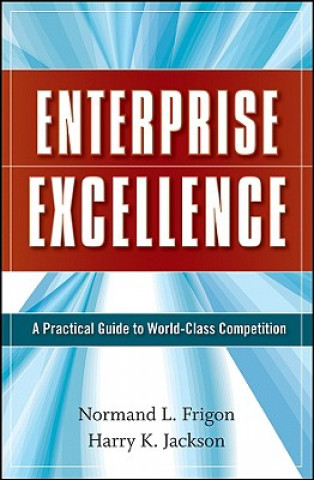 Book Enterprise Excellence - A Practical Guide to World  Class Competition Normand L. Frigon