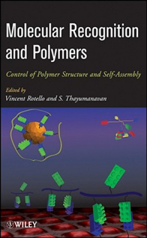 Könyv Molecular Recognition and Polymers - Control of Polymer Structure and Self-Assembly Vincent Rotello