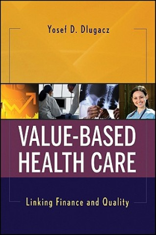 Kniha Value Based Health Care Yosef D. Dlugacz