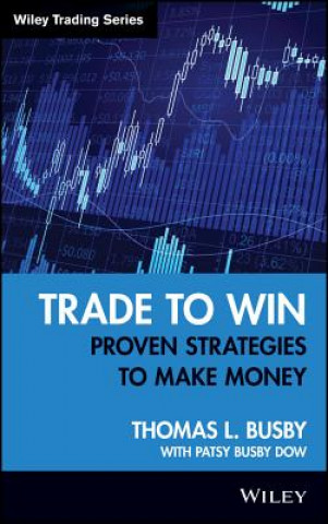 Kniha Trade to Win - Proven Strategies to Make Money Thomas L. Busby