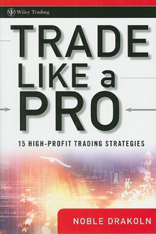 Carte Trade Like a Pro - 15 High-Profit Trading Strategies Noble DraKoln