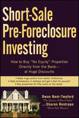 Kniha Short-Sale Pre-Foreclosure Investing Dwan Bent-Twyford