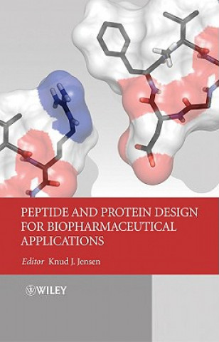 Kniha Peptide and Protein for Design Biopharmaceutical Applications Knud J. Jensen