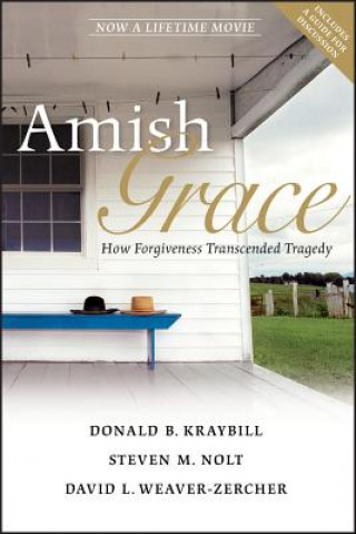 Carte Amish Grace - How Forgiveness Transcended Tragedy Donald B. Kraybill