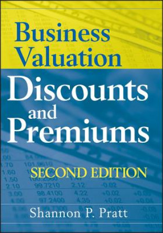 Kniha Business Valuation Discounts and Premiums 2e Shannon P. Pratt