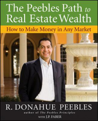 Carte Peebles Path to Real Estate Wealth - How to Make Money in any Market R. Donahue Peebles