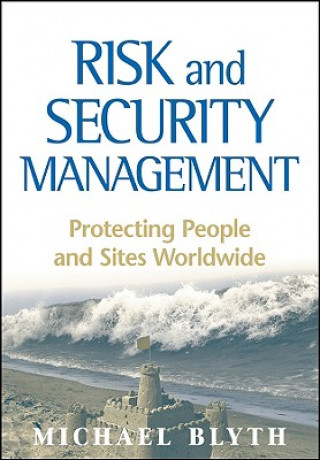 Książka Risk and Security Management - Protecting People and Sites Worldwide Michael Blyth