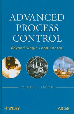 Carte Advanced Process Control - Beyond Single Loop Control Cecil L. Smith