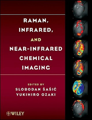 Knjiga Raman, Infrared, and Near-Infrared Chemical Imaging Slobodan Sasic