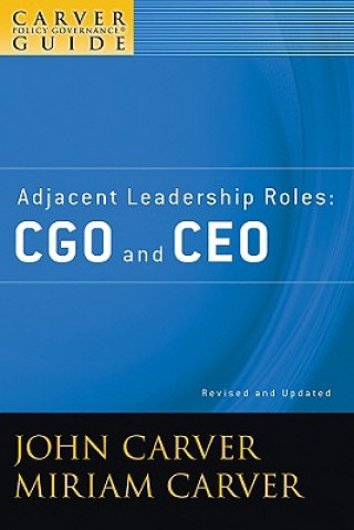 Carte Adjacent Leadership Roles - CGO and CEO - A Carver  Policy Governance Guide, Revised and Updated John Carver