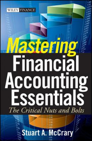 Книга Mastering Financial Accounting Essentials - The Critical Nuts and Bolts Stuart A. McCrary