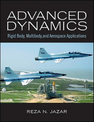 Kniha Advanced Dynamics - Rigid Body, Multibody, and Aerospace Applications Reza N. Jazar