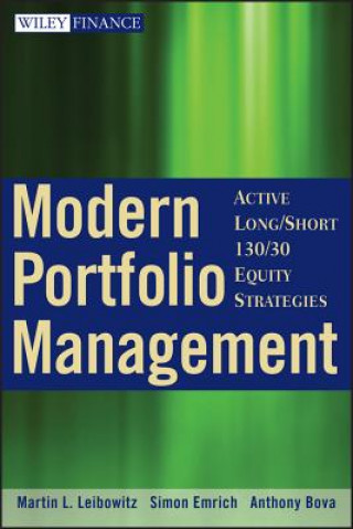 Livre Modern Portfolio Management - Active Long/Short 130/30 Equity Strategies Martin L. Leibowitz