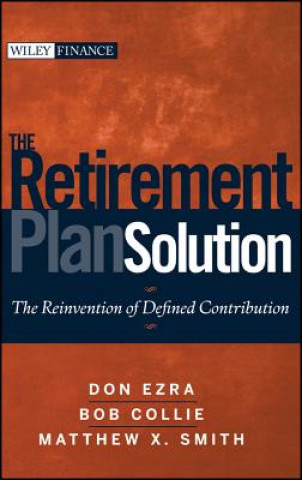 Kniha Retirement Plan Solution - The Reinvention of Defined Contribution Bob Collie