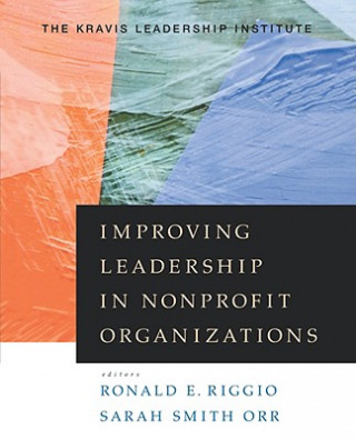 Könyv Improving Leadership in Nonprofit Organizations Kravis Leadership Institute