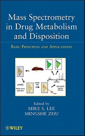 Carte Mass Spectrometry in Drug Metabolism and Dispositi Disposition - Basic Principles and Applications Mike S. Lee