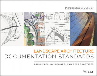 Carte Landscape Architecture Documentation Standards - Principles, Guidelines and Best Practices Design Workshop