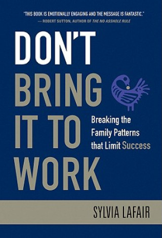 Könyv Don't Bring It to Work - Breaking the Family Patterns that Limit Success Sylvia Lafair