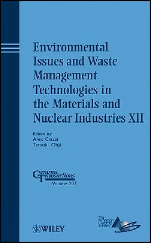 Könyv Environmental Issues and Waste Management Technologies in the Materials and Nuclear Industries XII - Ceramic Transactions V207 Alex Cozzi