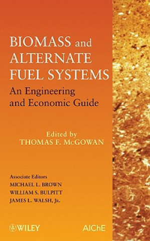 Buch Biomass and Alternate Fuel Systems - An Engineering and Economic Guide Thomas F. McGowan