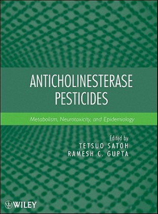 Book Anticholinesterase Pesticides - Metabolism, Neurotoxicity, and Epidemiology Tetsuo Satoh