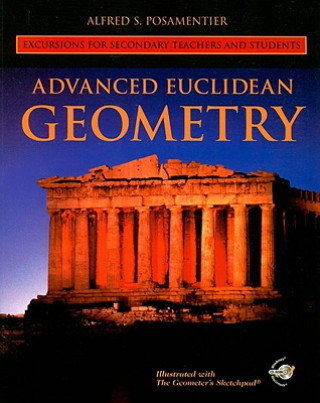 Kniha Advanced Euclidean Geometry - Excuesion for Secondary Teachers and Students Alfred S. Posamentier