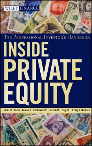 Carte Inside Private Equity - The Professional Investor's Handbook James M. Kocis